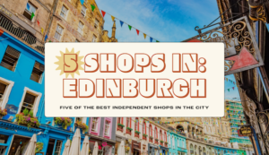 Read more about the article Edinburgh’s 5 best independent shops- Lonely Planet